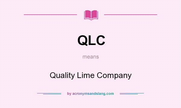 What does QLC mean? It stands for Quality Lime Company