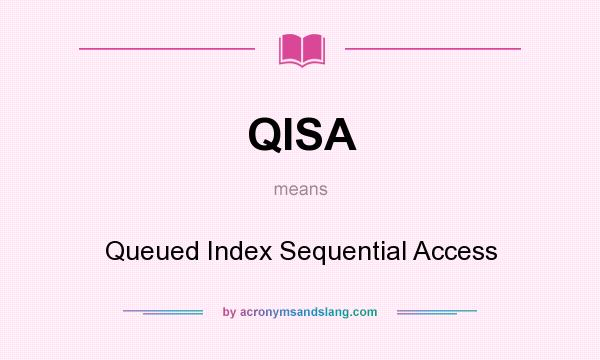 What does QISA mean? It stands for Queued Index Sequential Access