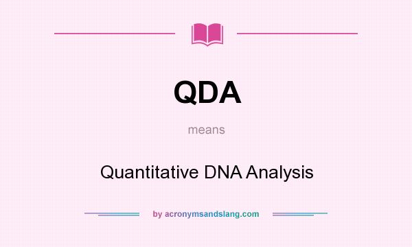What does QDA mean? It stands for Quantitative DNA Analysis