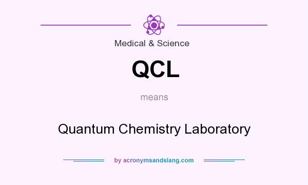 What does QCL mean? It stands for Quantum Chemistry Laboratory
