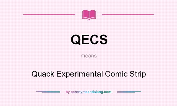 What does QECS mean? It stands for Quack Experimental Comic Strip