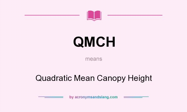 What does QMCH mean? It stands for Quadratic Mean Canopy Height