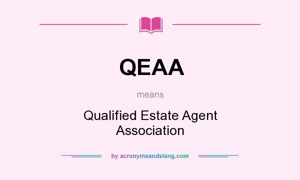 What does QEAA mean? It stands for Qualified Estate Agent Association