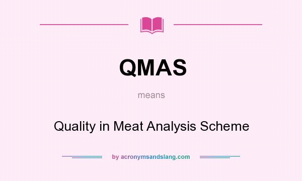 What does QMAS mean? It stands for Quality in Meat Analysis Scheme