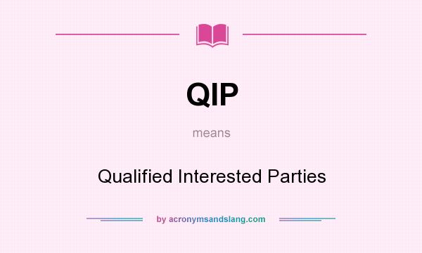 What does QIP mean? It stands for Qualified Interested Parties