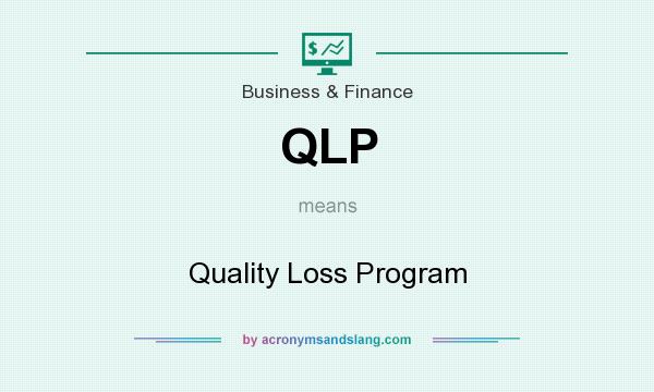What does QLP mean? It stands for Quality Loss Program