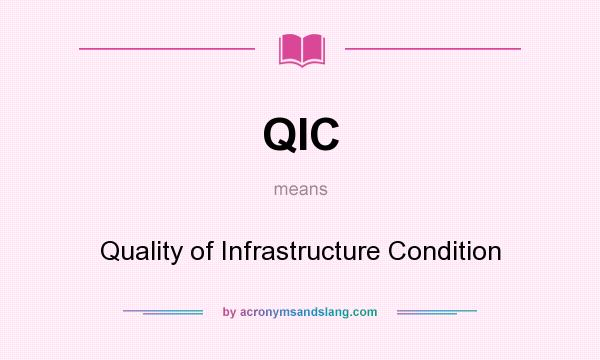 What does QIC mean? It stands for Quality of Infrastructure Condition