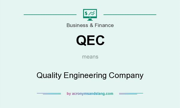 What does QEC mean? It stands for Quality Engineering Company