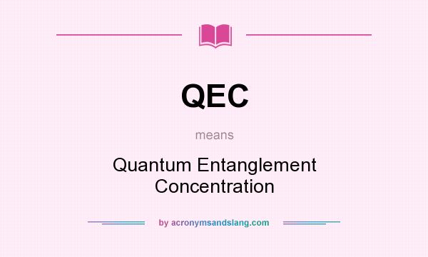 What does QEC mean? It stands for Quantum Entanglement Concentration