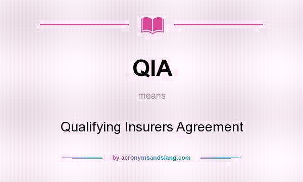 What does QIA mean? It stands for Qualifying Insurers Agreement