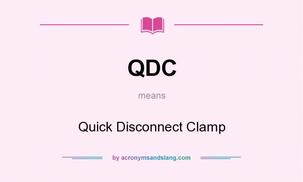 What does QDC mean? It stands for Quick Disconnect Clamp