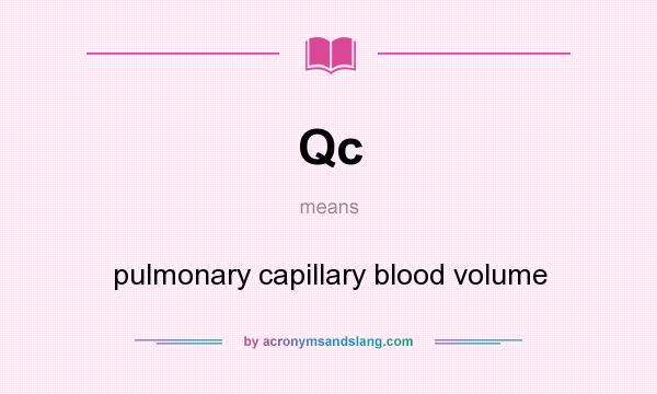 What does Qc mean? It stands for pulmonary capillary blood volume