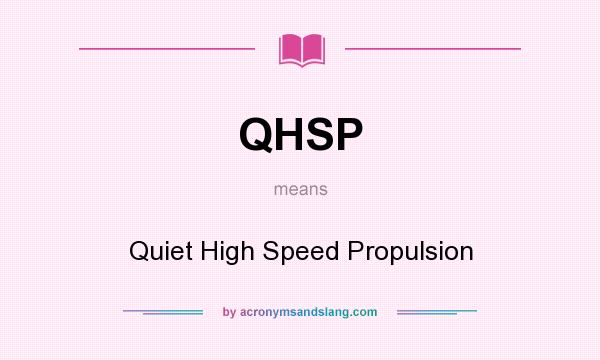 What does QHSP mean? It stands for Quiet High Speed Propulsion