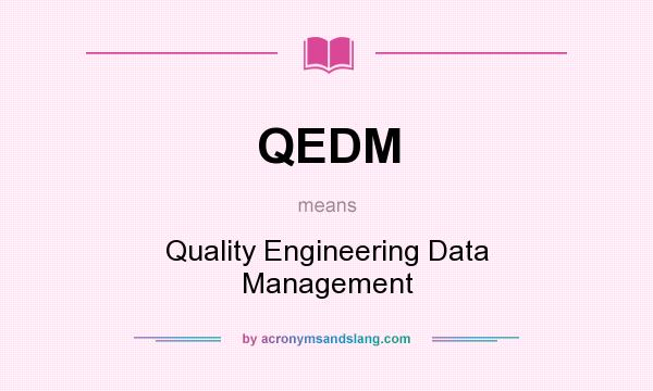 What does QEDM mean? It stands for Quality Engineering Data Management