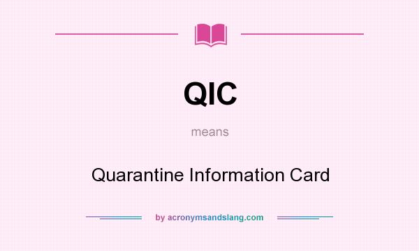 What does QIC mean? It stands for Quarantine Information Card