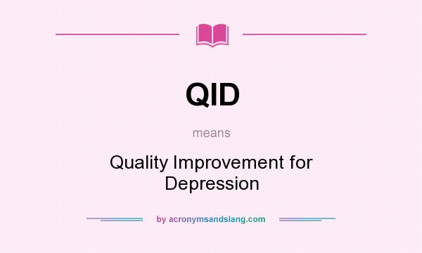What does QID mean? It stands for Quality Improvement for Depression