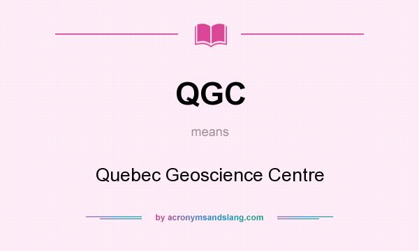 What does QGC mean? It stands for Quebec Geoscience Centre