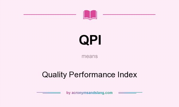 What does QPI mean? It stands for Quality Performance Index