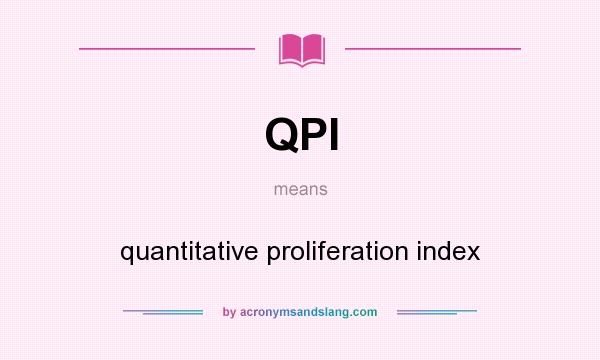 What does QPI mean? It stands for quantitative proliferation index