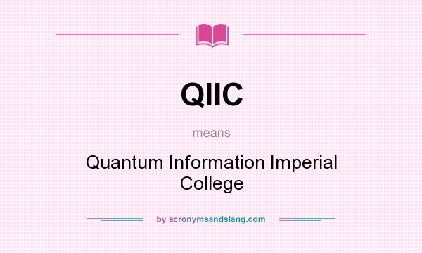 What does QIIC mean? It stands for Quantum Information Imperial College
