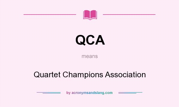 What does QCA mean? It stands for Quartet Champions Association