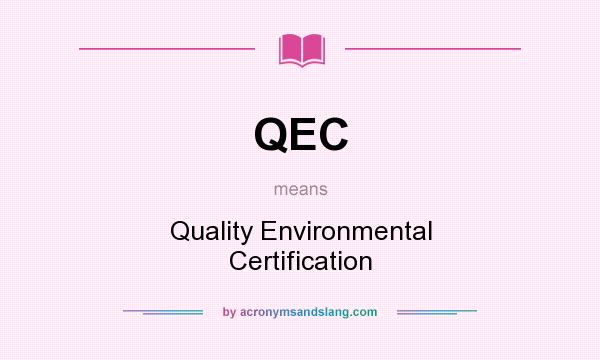 What does QEC mean? It stands for Quality Environmental Certification