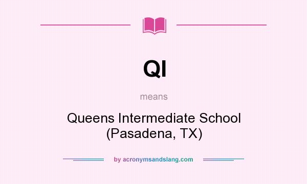 What does QI mean? It stands for Queens Intermediate School (Pasadena, TX)