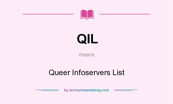 What does QIL mean? It stands for Queer Infoservers List
