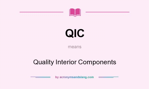 What does QIC mean? It stands for Quality Interior Components