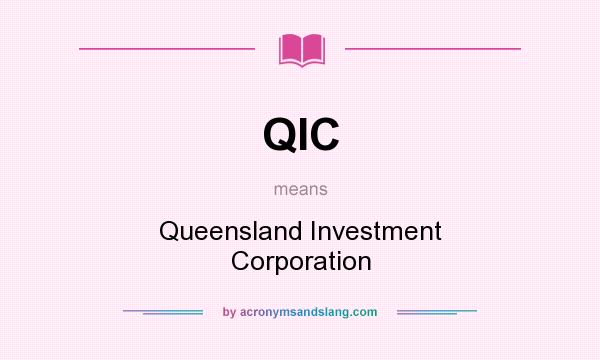 What does QIC mean? It stands for Queensland Investment Corporation