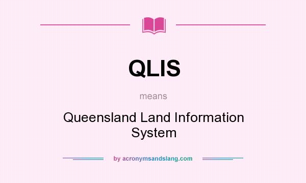 What does QLIS mean? It stands for Queensland Land Information System