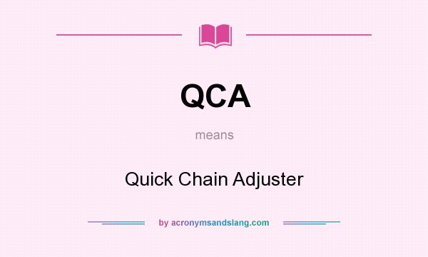 What does QCA mean? It stands for Quick Chain Adjuster