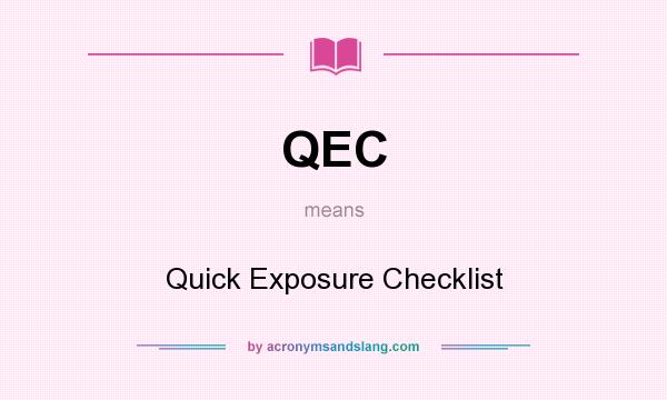 What does QEC mean? It stands for Quick Exposure Checklist