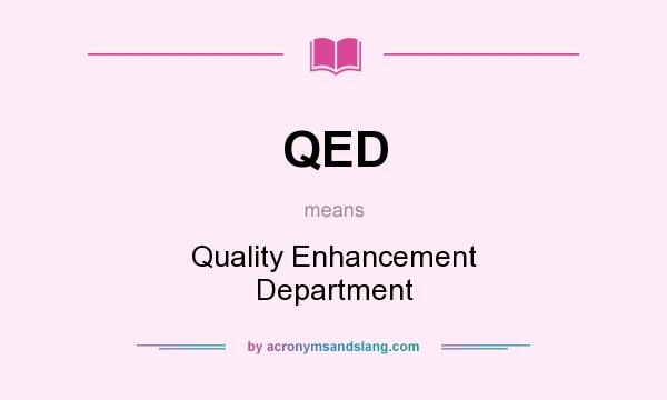 What does QED mean? It stands for Quality Enhancement Department