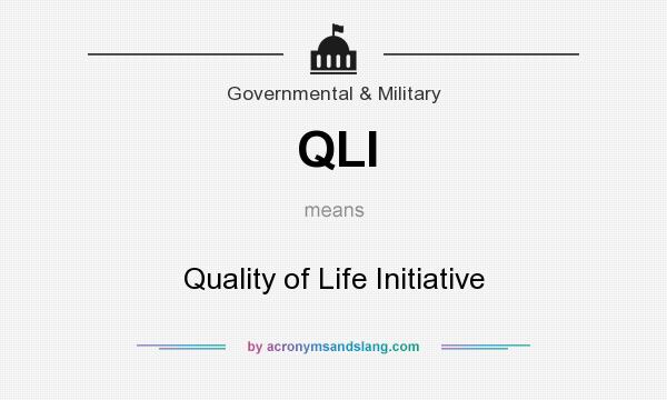 What does QLI mean? It stands for Quality of Life Initiative