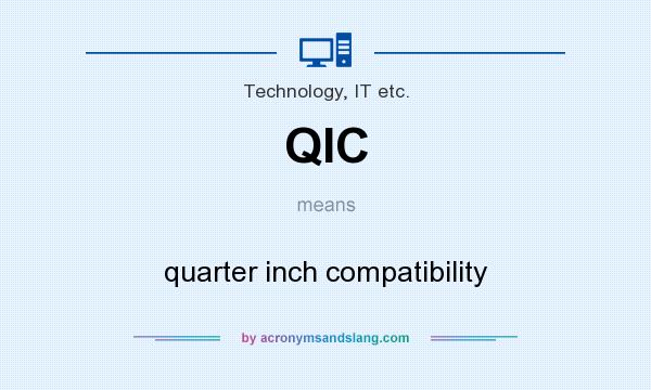 What does QIC mean? It stands for quarter inch compatibility