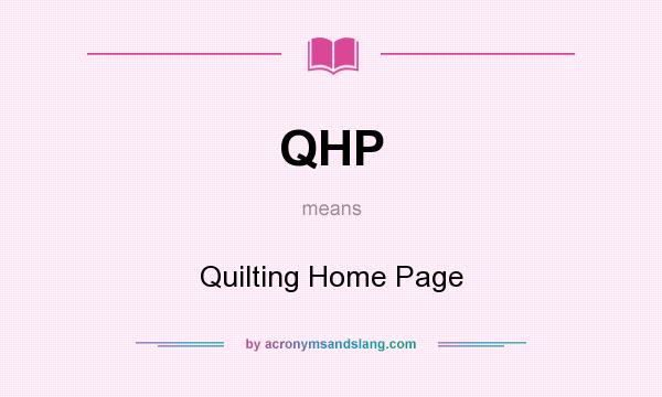 What does QHP mean? It stands for Quilting Home Page