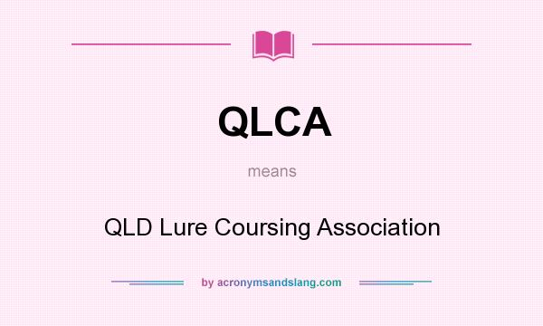 What does QLCA mean? It stands for QLD Lure Coursing Association