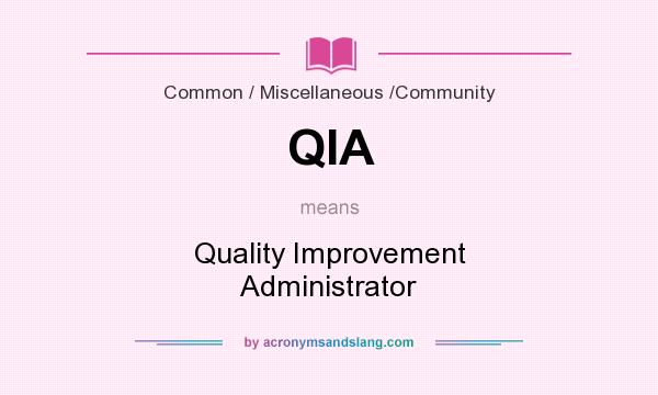 What does QIA mean? It stands for Quality Improvement Administrator