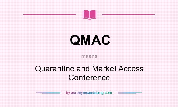What does QMAC mean? It stands for Quarantine and Market Access Conference