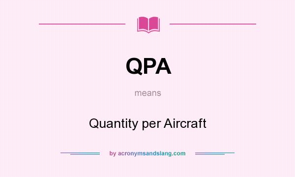 What does QPA mean? It stands for Quantity per Aircraft