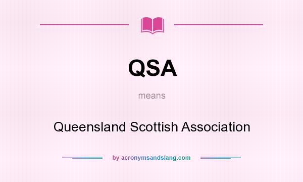 What does QSA mean? It stands for Queensland Scottish Association