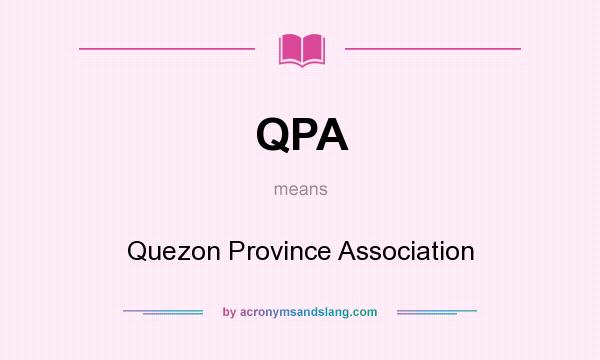 What does QPA mean? It stands for Quezon Province Association