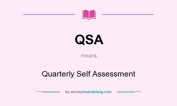 What does QSA mean? It stands for Quarterly Self Assessment
