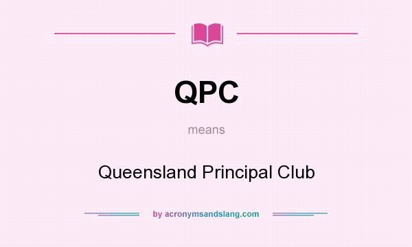 What does QPC mean? It stands for Queensland Principal Club
