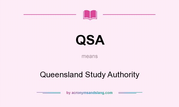 What does QSA mean? It stands for Queensland Study Authority