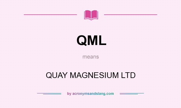 What does QML mean? It stands for QUAY MAGNESIUM LTD