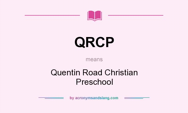 What does QRCP mean? It stands for Quentin Road Christian Preschool