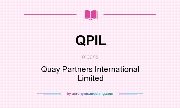 What does QPIL mean? It stands for Quay Partners International Limited