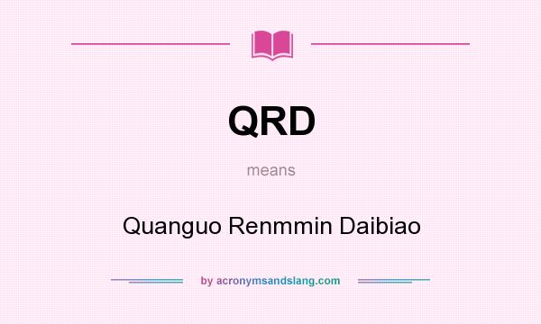 What does QRD mean? It stands for Quanguo Renmmin Daibiao